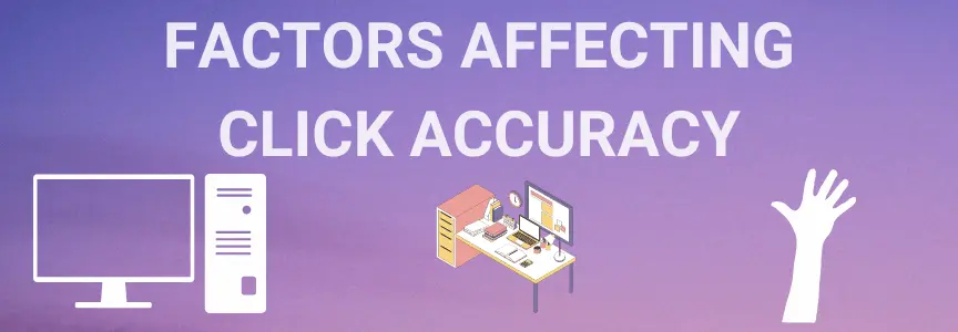 Showcasing a computer setup, a desk, and a hand to signify the three main factors that can influence click accuracy: your peripherals, workspace, and personal factors.