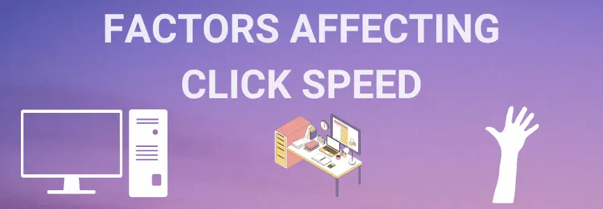 Showcasing a computer setup, a desk, and a hand to signify the three main factors that can influence click speed: your peripherals, workspace, and personal factors.