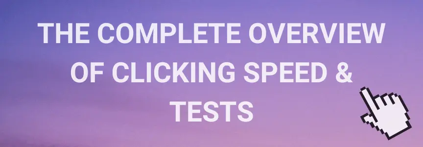 Header image repeating the title, the complete overview of clicking speed and tests